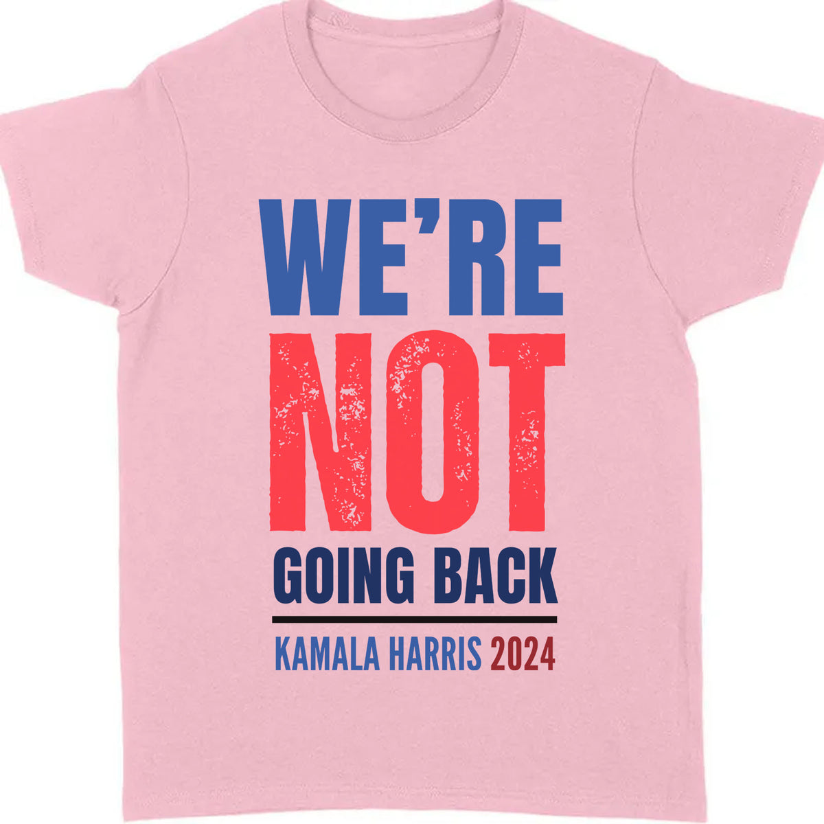 We're Not Going Back Shirt | Kamala Harris 2024 Shirt | Democrat Shirt Bright T1417 - KH2