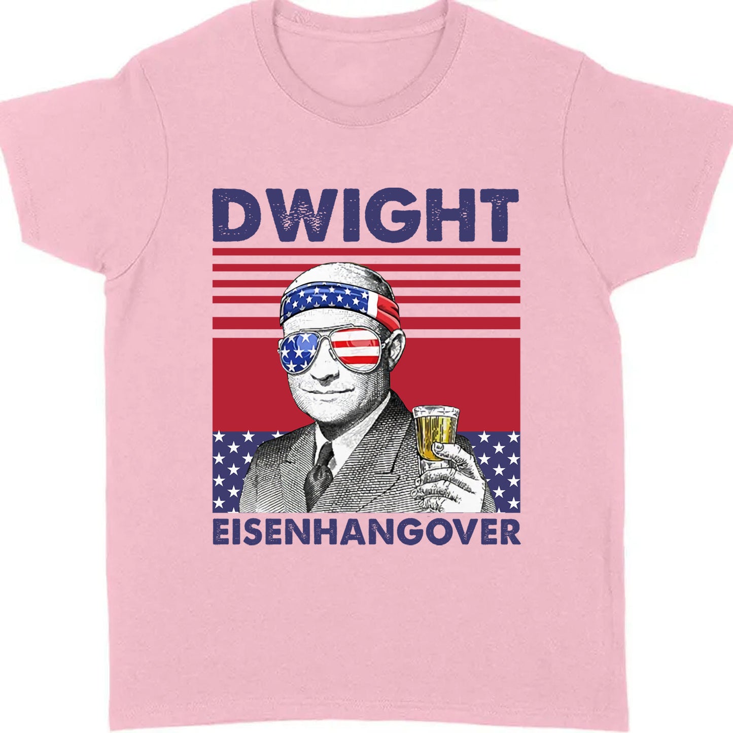 Dwight Eisenhangover Funny 4th Of July Drinking Shirt Bright T1184