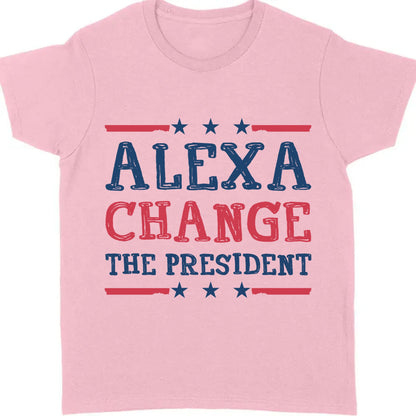 Alexa Change The President Shirt | Political Shirt | Election Bright T-Shirt T1202 - GOP