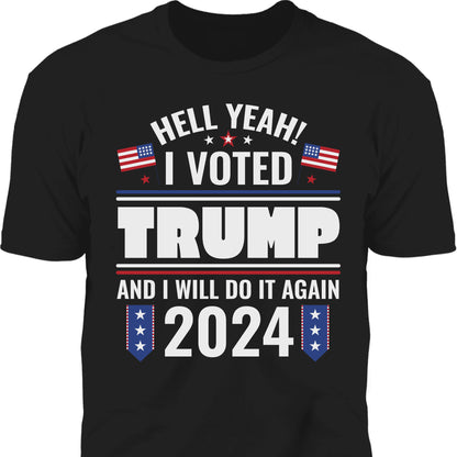 I Voted Trump And I Will Do It Again Shirt | Donald Trump Homage Shirt | Donald Trump Fan Tees C903 - GOP