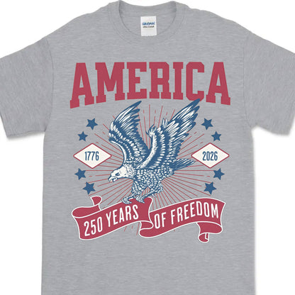 250 Years Of Freedom Shirt | Happy 250th Birthday USA Shirt | America 250th Anniversary Tee | Patriotic Bald Eagle T-Shirt 682586