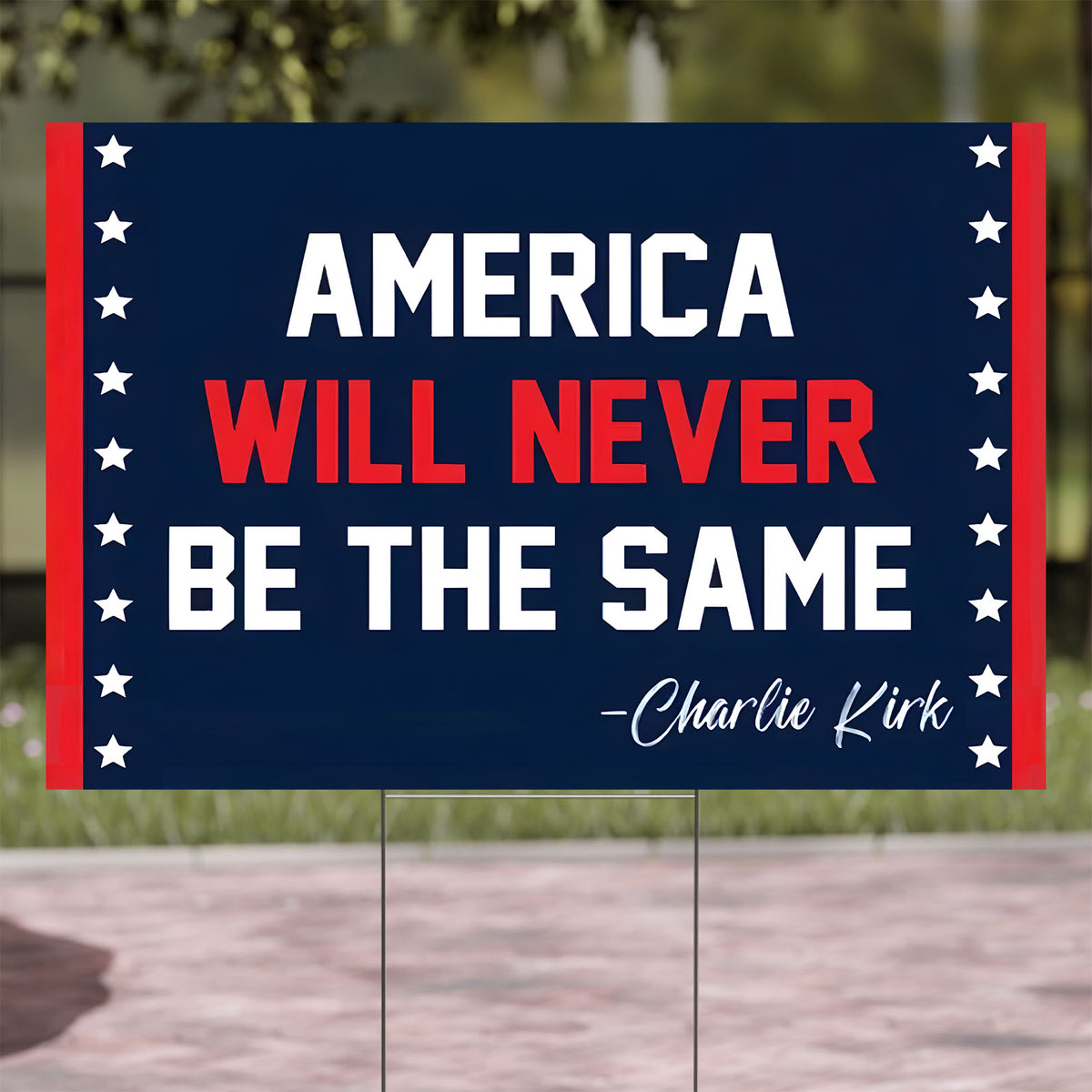 America Will Never Be The Same - Charlie Kirk Yard Sign | Justice For Charlie Kirk Political Memorial Garden Decor 682858