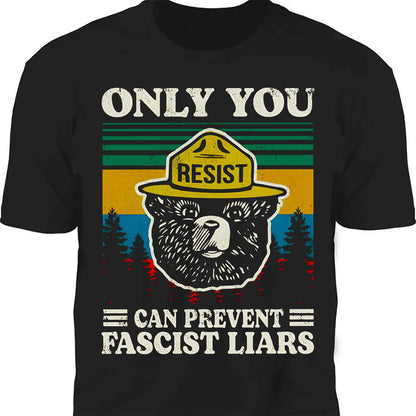 Only You Can Prevent Fascist Liars Shirt – 8647 Anti Trump Political Tee, I Stand With NPS Environmental & Resist MAGA Activism Dark Shirt 682218