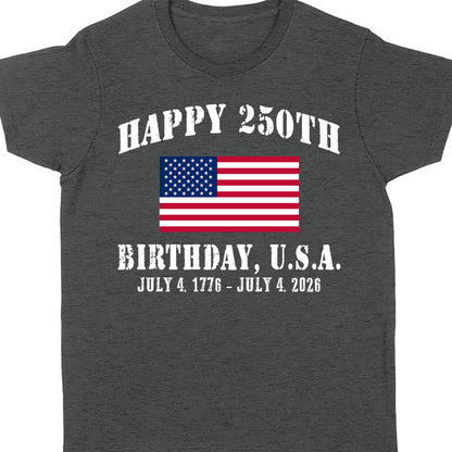 Happy 250 Years Birthday USA Shirt | Patriotic 4th of July 1776–2026 T-Shirt | America 250th Anniversary | Independence Day Shirt 682478