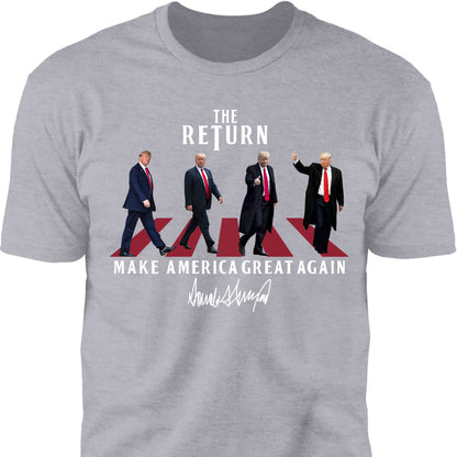 The Return MAGA Shirt | Donald Trump Homage Shirt | Donald Trump Fan Tees C898 - GOP