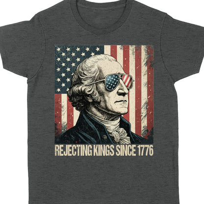 Rejecting Kings Shirt, Since 1776 Shirt, George Washington Tee, Anti-Trump Shirt, Anti Authoritarian Tee 682534