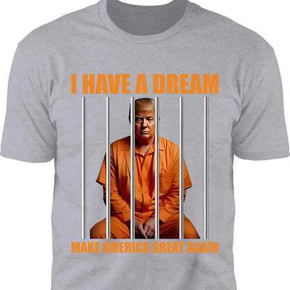 I Have A Dream Make America Great Again Shirt | Anti Trump Shirt | Democrat Shirt Dark T1518 - GOP