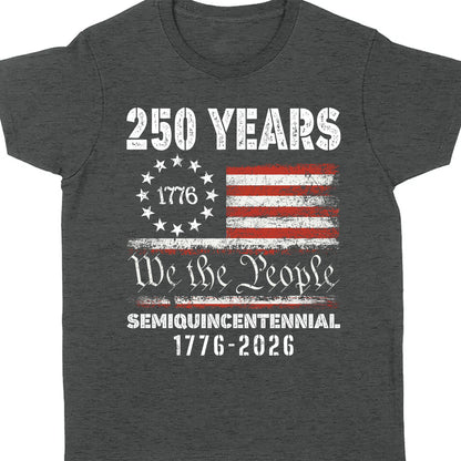 1776 We The People 250 Years Semiquincentennial Shirt | Happy 250th Birthday USA T-Shirt | America 250th Anniversary | Independence Day Shirt 682484