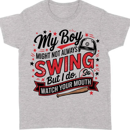 My Boy Might Not Always Swing But I Do Shirt - Funny Baseball Mom Shirt, Mother's Day Tee, Game Day Gift for Baseball Mama 682233