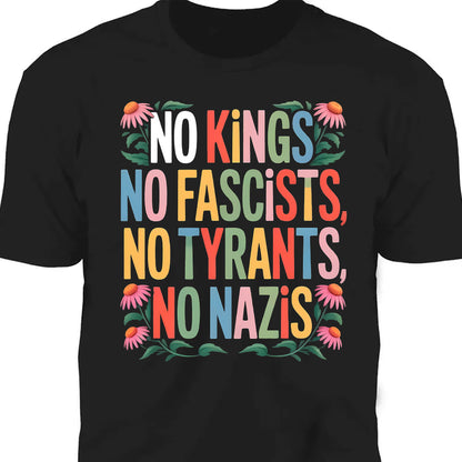 No Kings No Fascists No Tyrants No Nazis Shirt, Anti Trump Protest Tee, Anti Republican Dark Shirt 682477