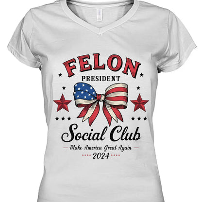 Felon President Social Club | Trump 2024 Shirt | Trump Supporter Shirt Bright T1196 - GOP