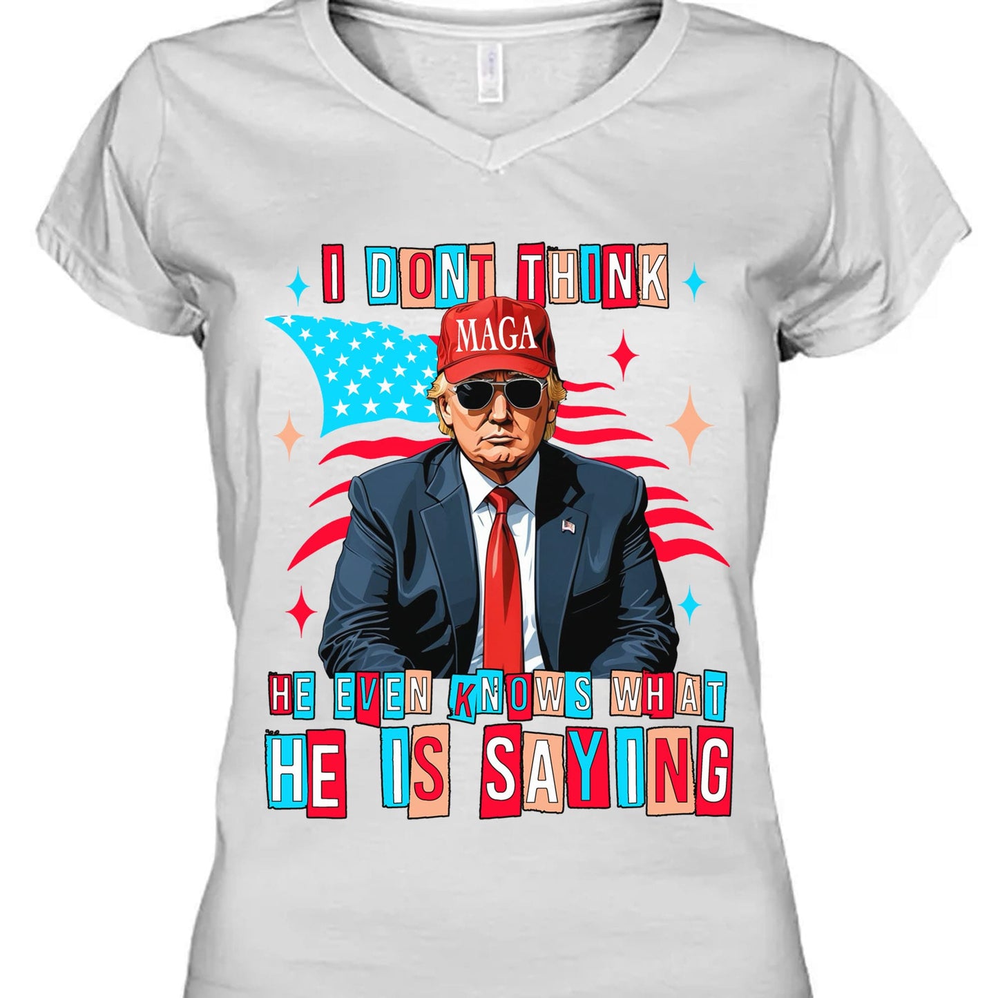 I Don't Think He Even Knows What He Is Saying | Trump 2024 Shirt | Trump Supporters Shirt Bright T1194 - GOP