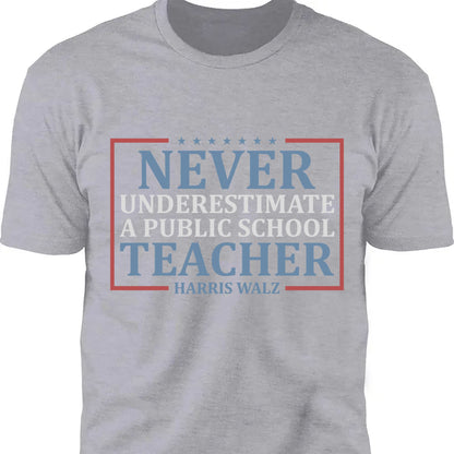 Never Underestimate A Public School Teacher Shirt | Kamala Harris 2024 Shirt | Democrat Shirt Dark T1545 - KH2