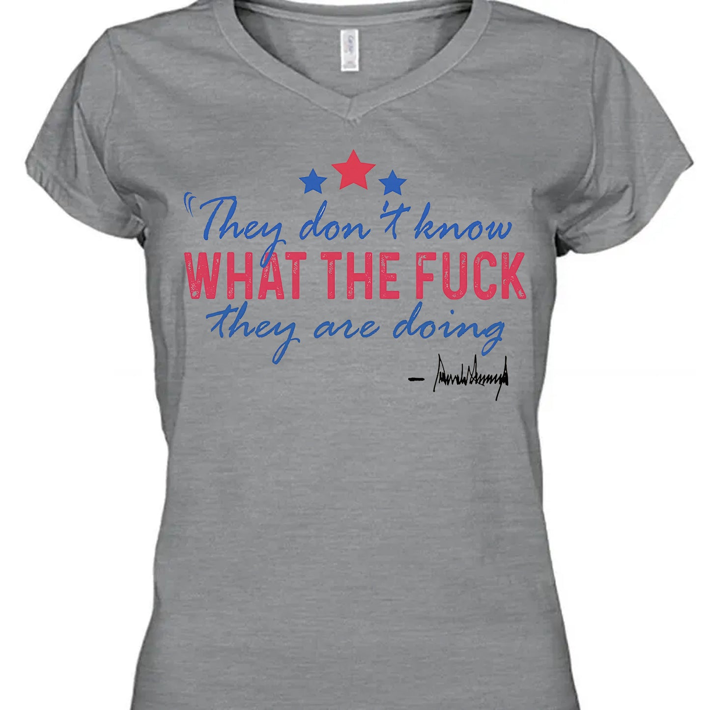 They Don't Know What The F*ck They Are Doing Trump Shirt | Pro Trump T-Shirt | Patriotic Gift For Trump's Supporters 682572 - GOP