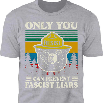 Only You Can Prevent Fascist Liars Shirt – 8647 Anti Trump Political Tee, I Stand With NPS Environmental & Resist MAGA Activism Dark Shirt 682218