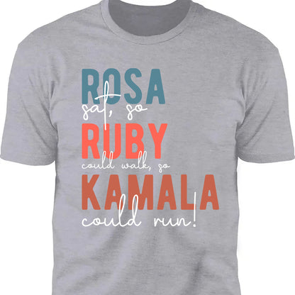 Rosa Sat So Ruby Could Walk So Kamala Could Run Shirt | Kamala Harris 2024 Shirt | Democrat Shirt Dark T1414 - KH2