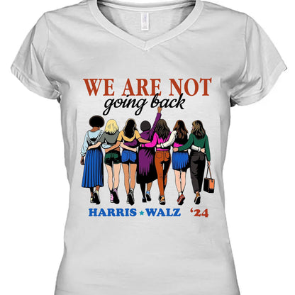 Harris Walz We Are Not Going Back Shirt | Kamala Harris 2024 Shirt | Democrat Shirt Bright T1460 - KH2