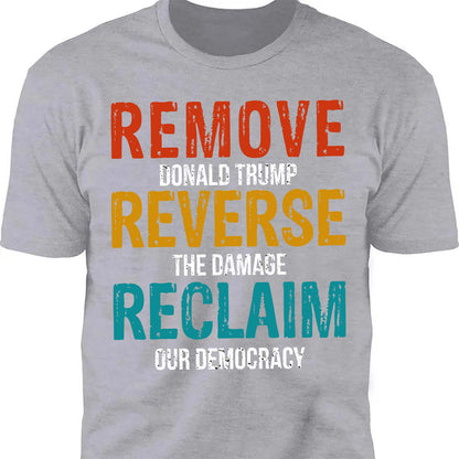Remove Reverse Reclaim Shirt – 8647 Anti Trump Political Tee, Pro-Democracy Bernie Sanders Activist Shirt, Resist MAGA Dark Shirt 682223