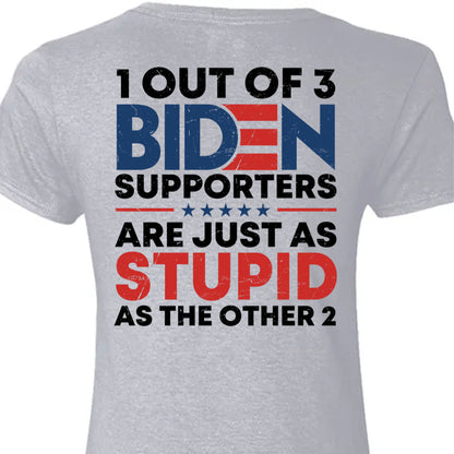1 Out Of 3 Biden Supporters Shirt | Anti Biden Shirt | Donald Trump Fan Backside Shirt C1029 - GOP