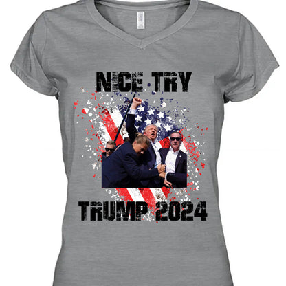 Nice Try Trump 2024 | Trump Fight Shirt | Donald Trump Shirt Bright T1149- GOP