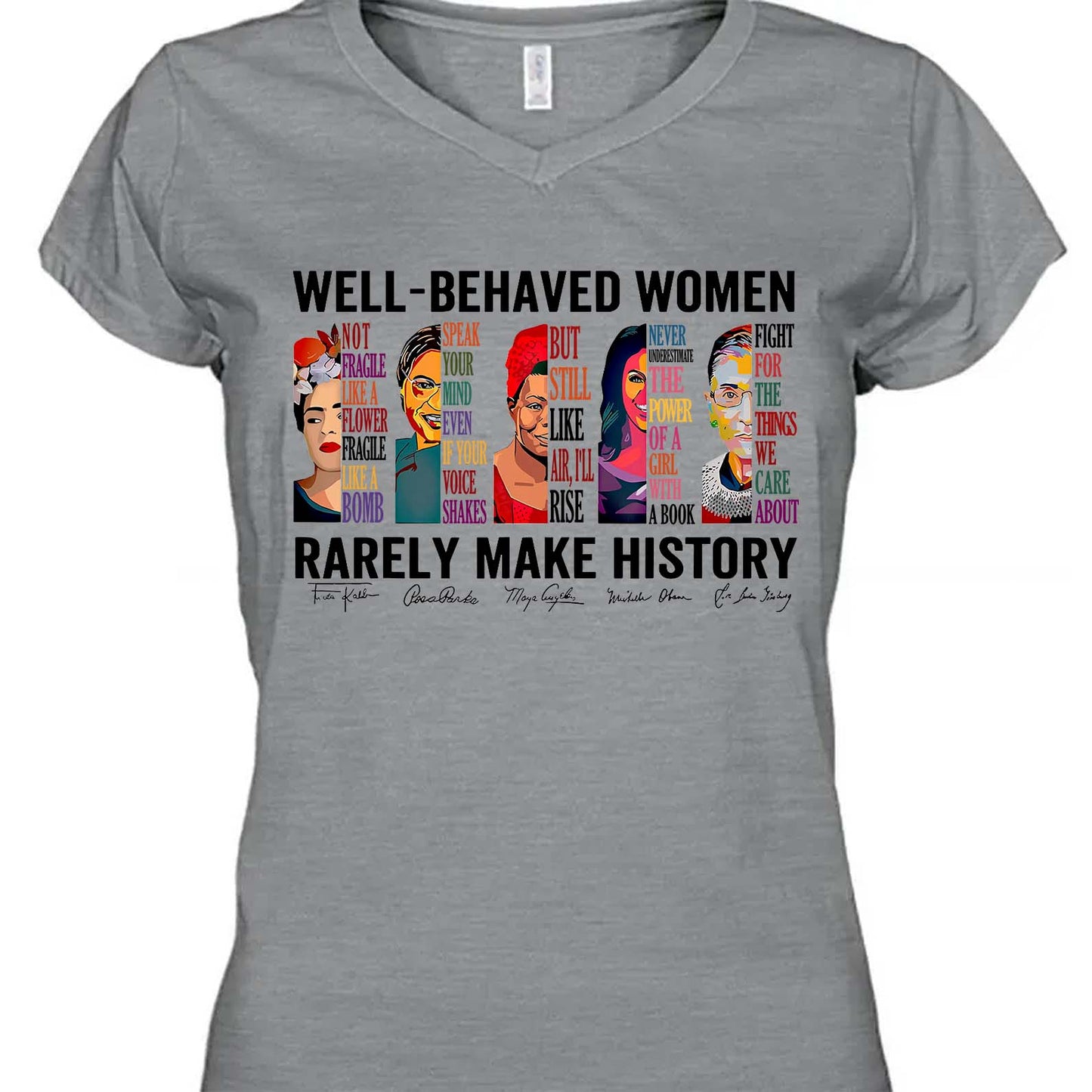 Well Behaved Women Rarely Make History Shirt – Feminist Empowerment Shirt, 8647 Anti Trump, Strong Women’s Rights Bright T-Shirt 682183