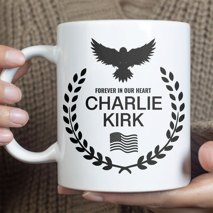 Charlie Kirk Memorial Mug – Patriotic Eagle Wreath “Forever in Our Hearts” Mug, Conservative Tribute Gift, Justice for Charlie Kirk 682827