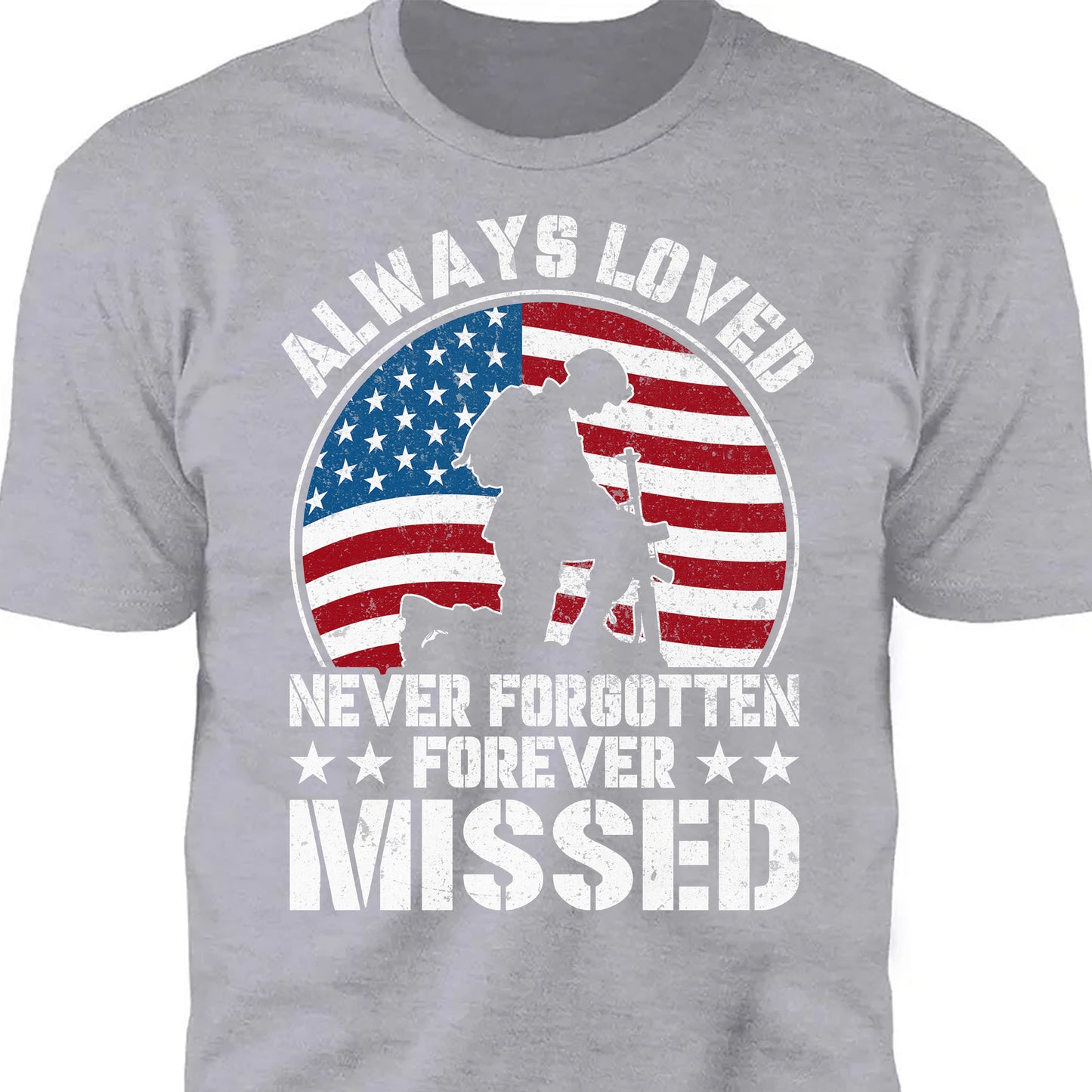 Always Loved Never Forgotten Forever Missed Shirt | Memorial Tribute T-Shirt | Patriotic Apparel | Gift for Grieving Remembrance Tee 682296