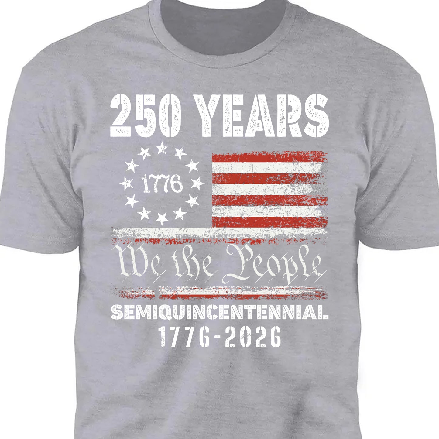 1776 We The People 250 Years Semiquincentennial Shirt | Happy 250th Birthday USA T-Shirt | America 250th Anniversary | Independence Day Shirt 682484