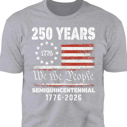 1776 We The People 250 Years Semiquincentennial Shirt | Happy 250th Birthday USA T-Shirt | America 250th Anniversary | Independence Day Shirt 682484