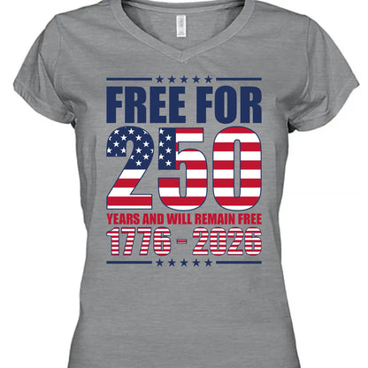 Free For 250 Years And Will Remain Free Shirt | Happy 250th Birthday USA Shirt | America 250th Anniversary T-Shirt 682487