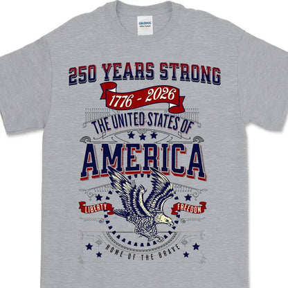 250 Years Strong USA Shirt | Happy 250th Birthday USA Shirt | America 250th Anniversary Tee | Independence Day T-Shirt 682535