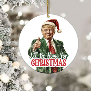 I'll Be Home For Christmas Ornament, Trump Ceramic Ornament, Trump Won M1800- GOP - WFD