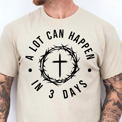 A Lot Can Happen In 3 Days Bright Shirt | Easter Day T-Shirt 684438
