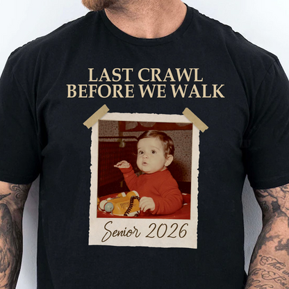 Custom Vintage Photo Last Crawl Before We Walk Shirt, Personalized Tee Graduation Gift 684840