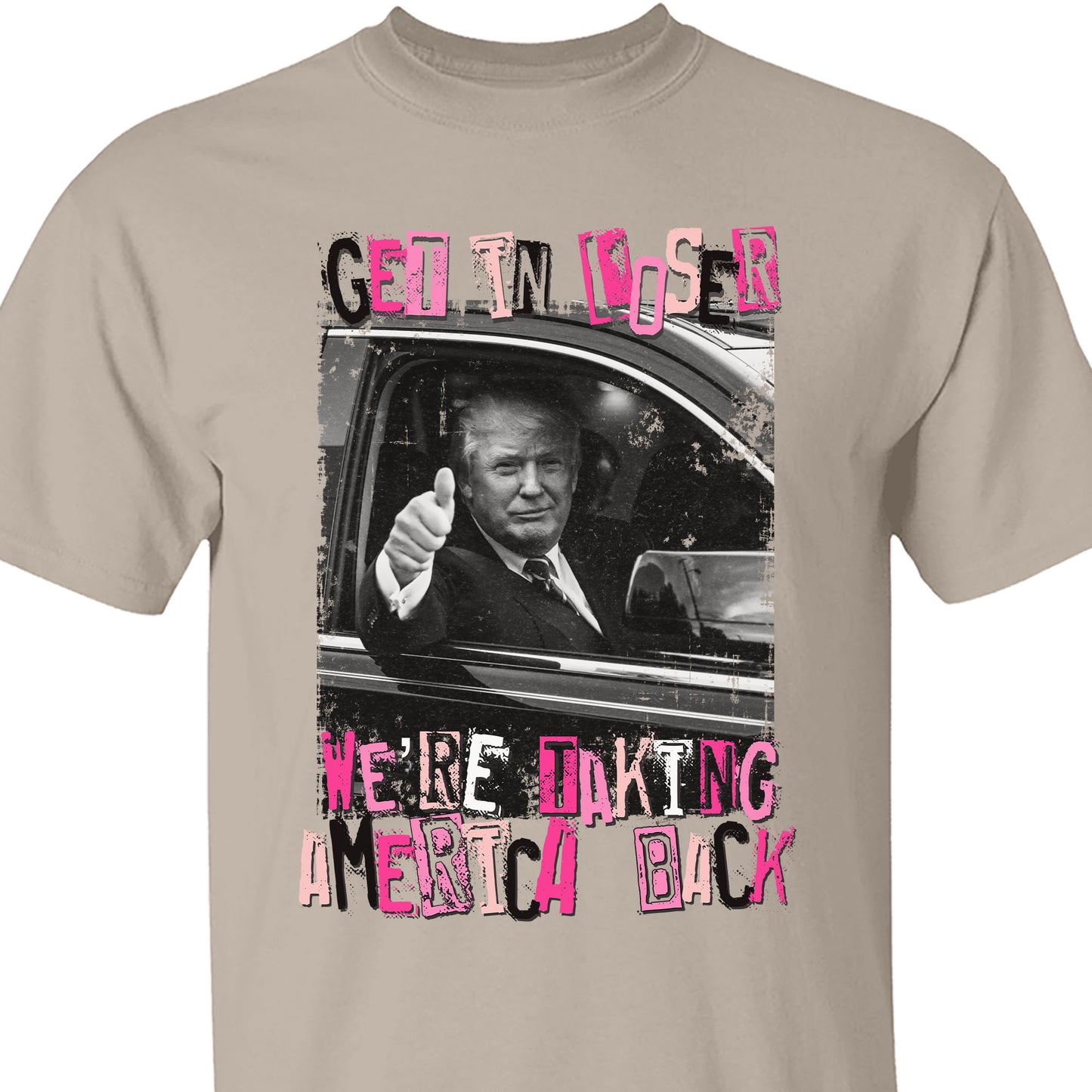 Get In Loser TRUMP Shirt | Donald Trump Homage Shirt | Donald Trump Fan Tees C908 - GOP