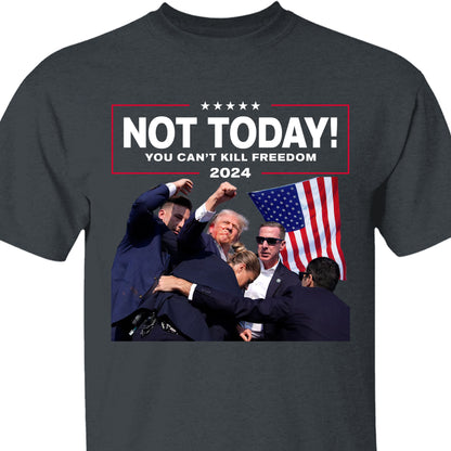 Not Today You Can't Kill Freedom | Trump Fight 2024 Shirt Pennsylvania Rally | Shirt Dark C1109 - GOP