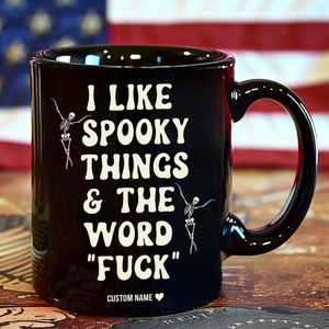 I Like Spooky Things Personalized Black Mug - Funny Adult Humor Halloween Coffee Cup 685914