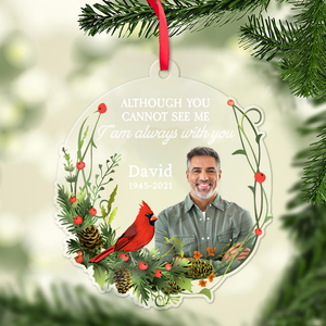 Although You Cannot See Me I Am Always With You - Personalized Memorial Acrylic Ornament, Christmas Gift For Family 686211