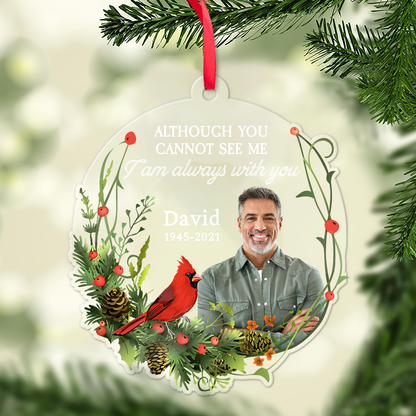 Although You Cannot See Me I Am Always With You - Personalized Memorial Acrylic Ornament, Christmas Gift For Family 686211