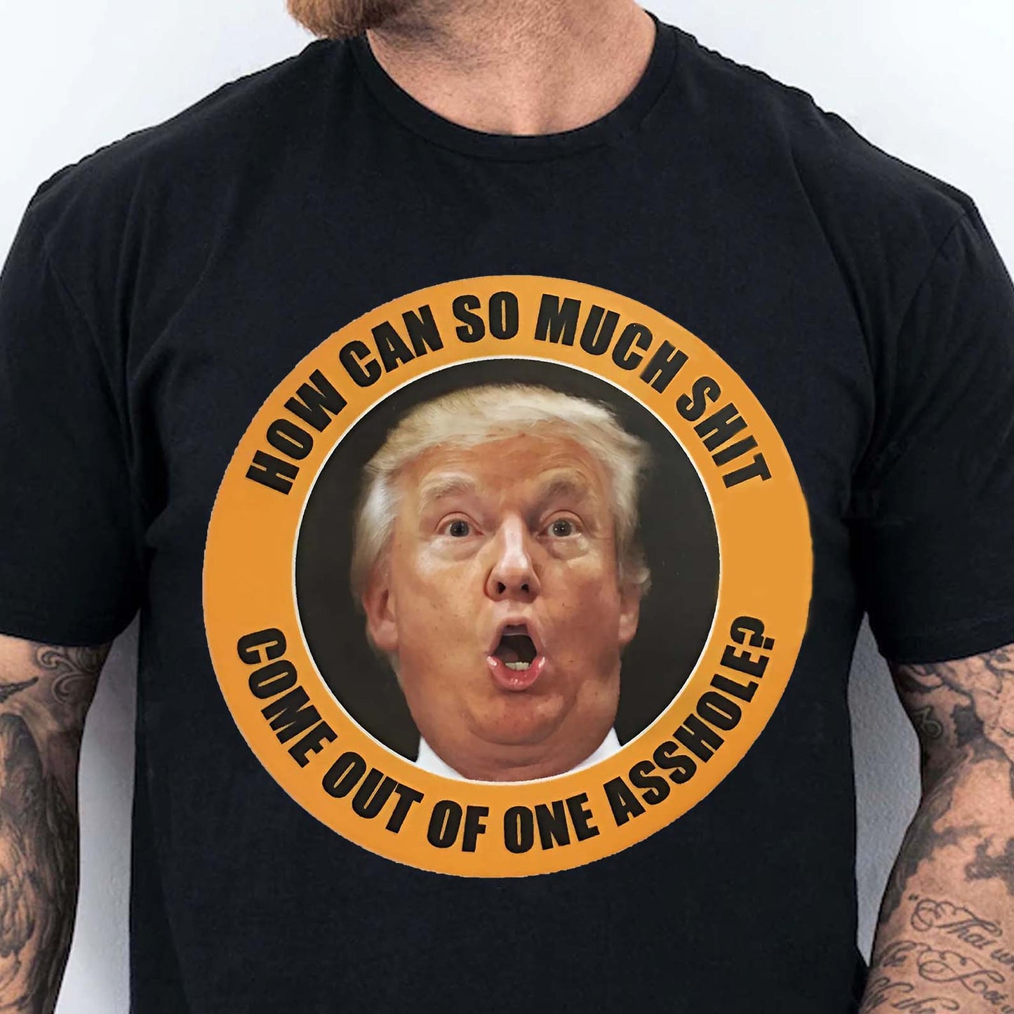 How Can So Much Sh*t Come Out Of One Asshole Shirt - Funny 8647 Anti Trump Shirt, FDT Humor, Liberal Protest Dark Shirt 682215