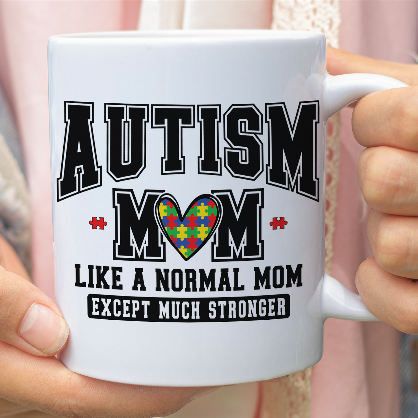 Autism Mom Mug – Like a Normal Mom Except Much Stronger, Proud Autism Mama Gift, Mother's Day Coffee Cup 682150