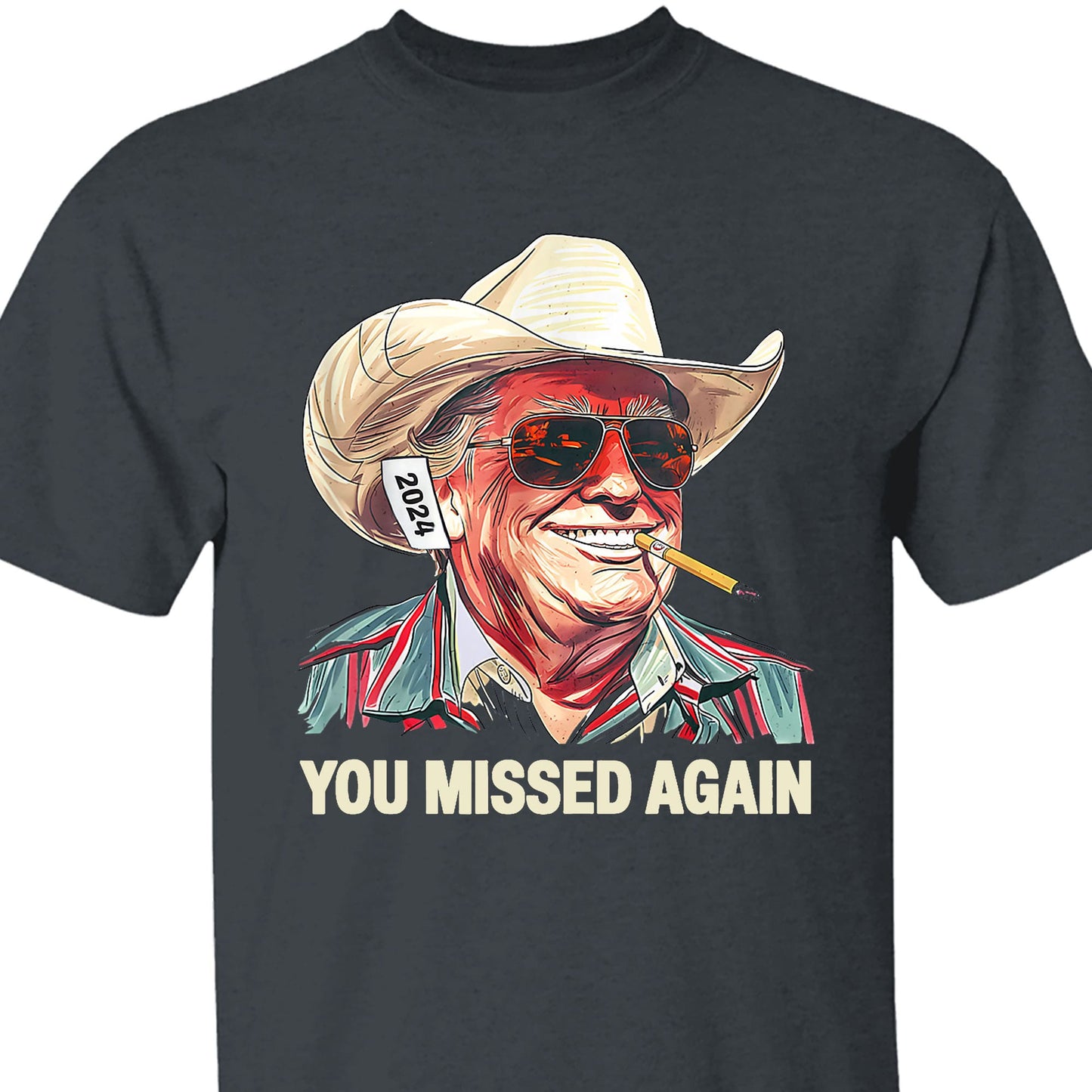 Western Trump Cowboy You Missed Again Shirt | You Missed Shirt | Make America Great Tee | Trump Supporters Shirt Dark T1489 - GOP