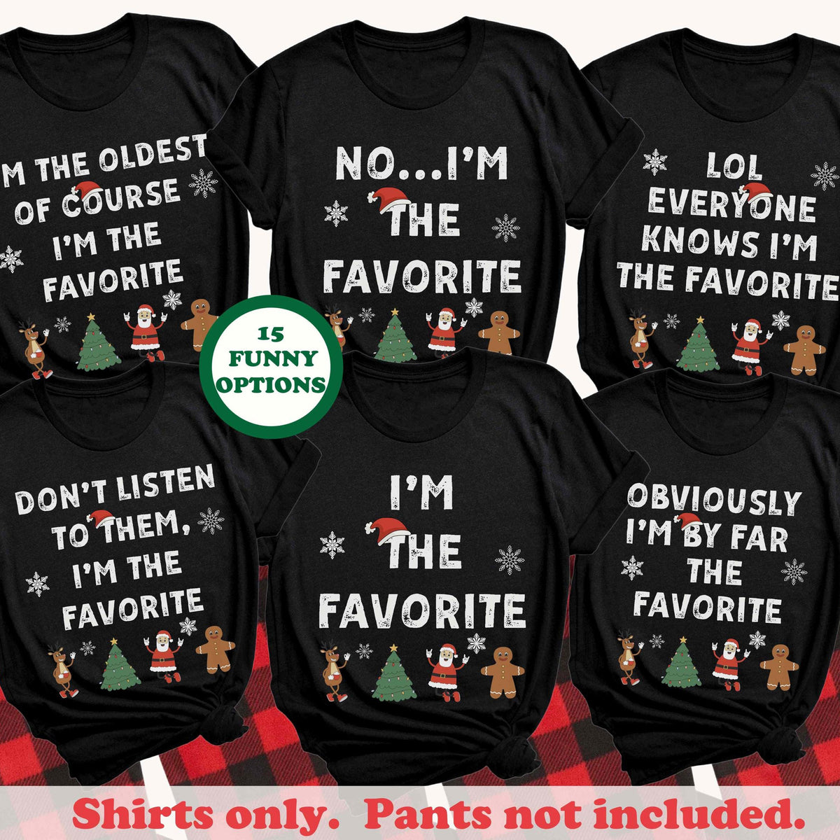 Personalized I'm The Favorite Christmas Shirt, Matching Family Christmas Tee, Funny Holiday Gift For Family 686771 WFD
