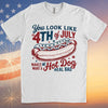 You Look Like The 4th Of July Shirt | Retro America Hot Dog T-Shirt | Fourth of July Shirt | Independence Day Tee 682306