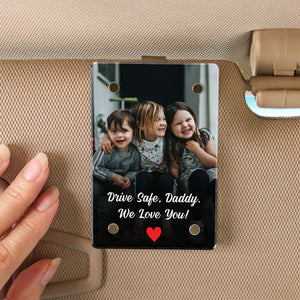 Drive Safe Daddy Custom Photo Car Visor Clip | Personalized Gift For Him | Car Photo Frame 683282