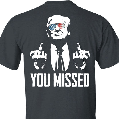 You Missed | Trump Fight 2024 Shirt Pennsylvania Rally | Backside Shirt Dark C1115 - GOP