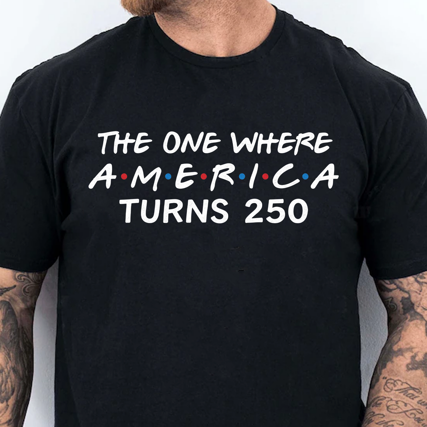The One Where America Turns 250 Shirt, Independence Day Tee, Patriotic 4th Of July Shirt 685180