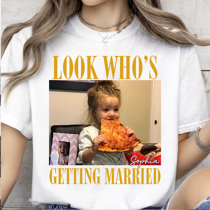 Custom Photo Look Who's Getting Married Bright Shirt, Personalized Bachelorette Tee, Bridal Shower Gift 685698