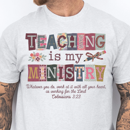 Teaching Is My Ministry Shirt, Christian Teacher Shirt, Colossians 3:23 Tee, Teacher Appreciation Gift, Back To School Shirt 684899
