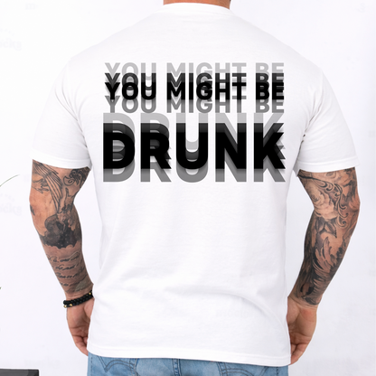 "You Might Be Drunk" Optical Illusion Graphic Backside Bright Shirt, Funny Party Tee 685746